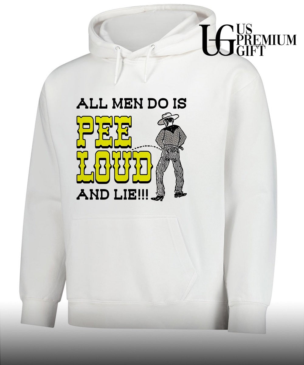 All men do is pee loud and lie shirt Unisex
