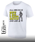 All men do is pee loud and lie shirt Unisex