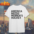 America Needs Womens Hockey Shirt Unisex