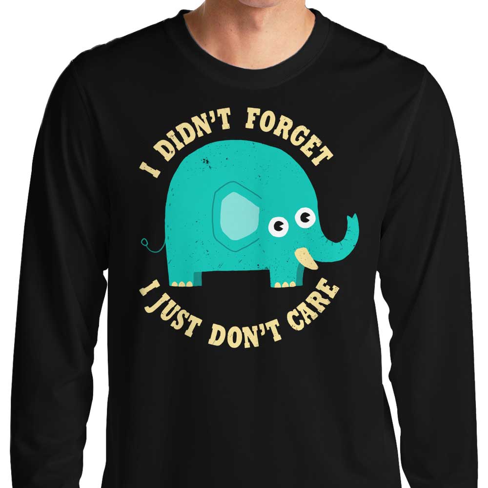 An Elephant Never Cares - Long Sleeve