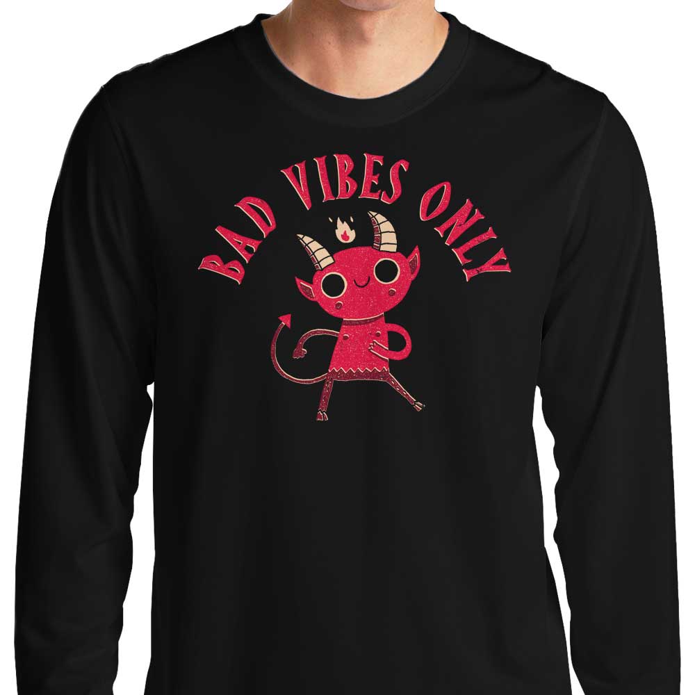 Bad Vibes Only - Long Sleeve