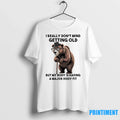 Bear I Really Dont Mind Getting Old But My Body Is Having A Major Hissy