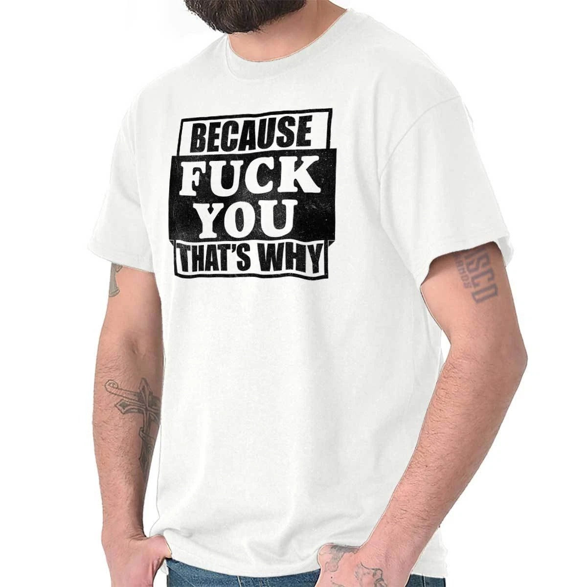 Because F*** You Thats Why Funny Rude Insult Womens or Mens Crewneck T Shirt Tee Unisex