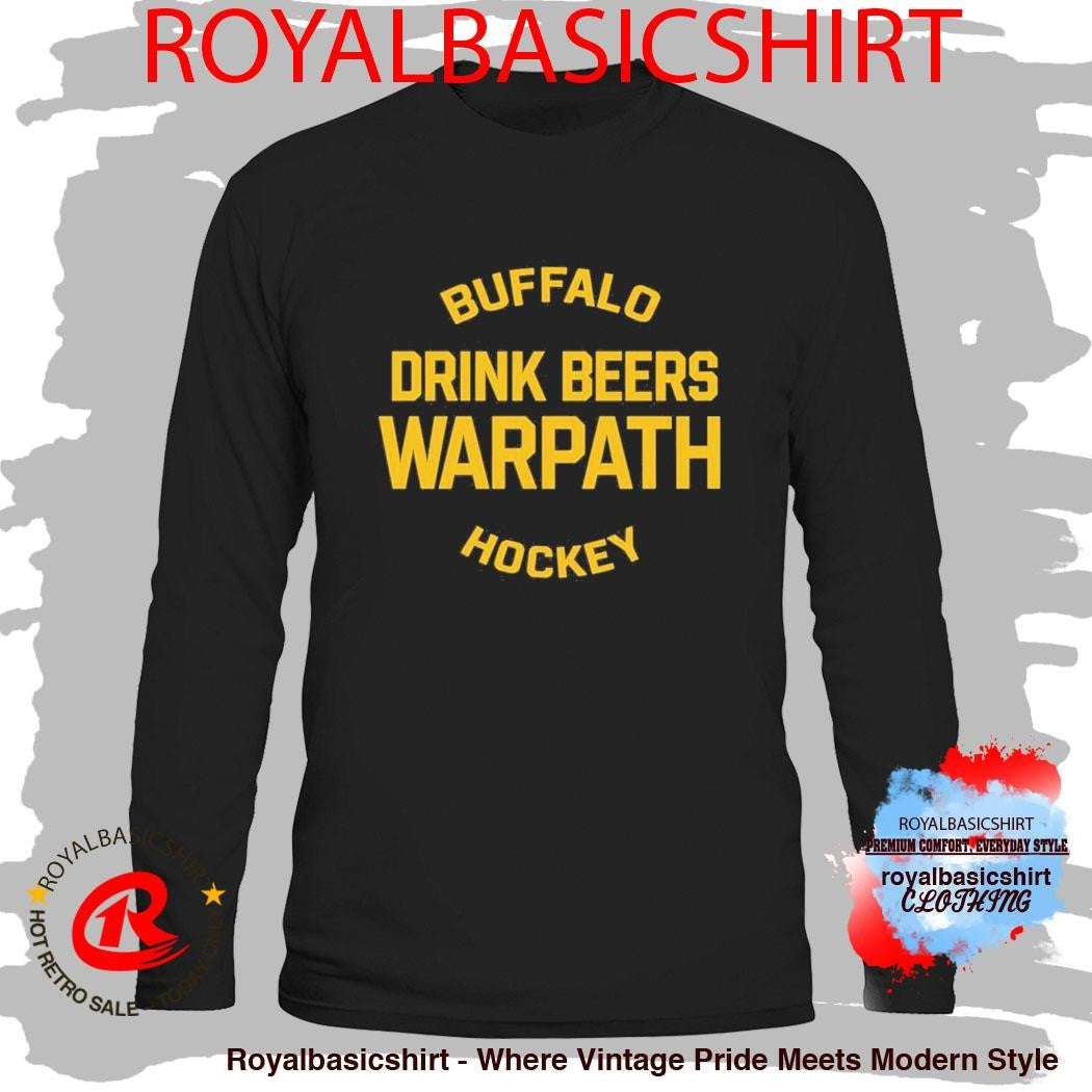 Buffalo Drink Beers Warpath Hockey Shirt