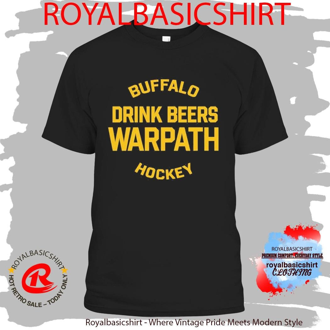 Buffalo Drink Beers Warpath Hockey Shirt