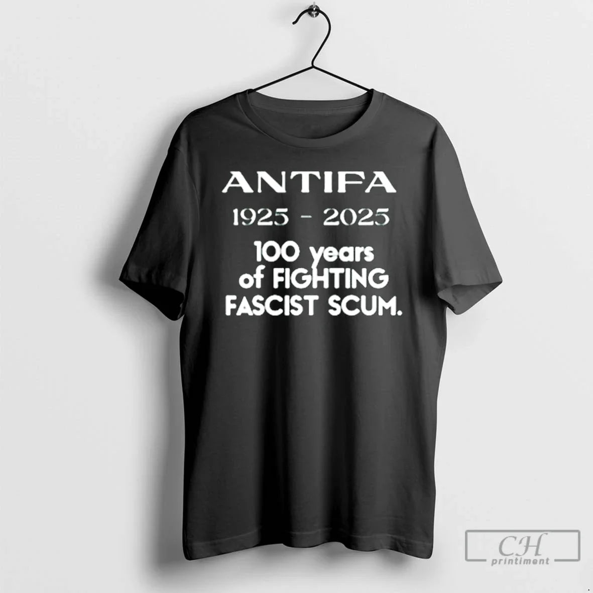 Classic Antifa 1925 2025 100 Years Of Fighting Fascist Scum T Shirts