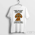 Classic Dachshund I Hate The Fact That I Cry When Im Frustrated T Shirts
