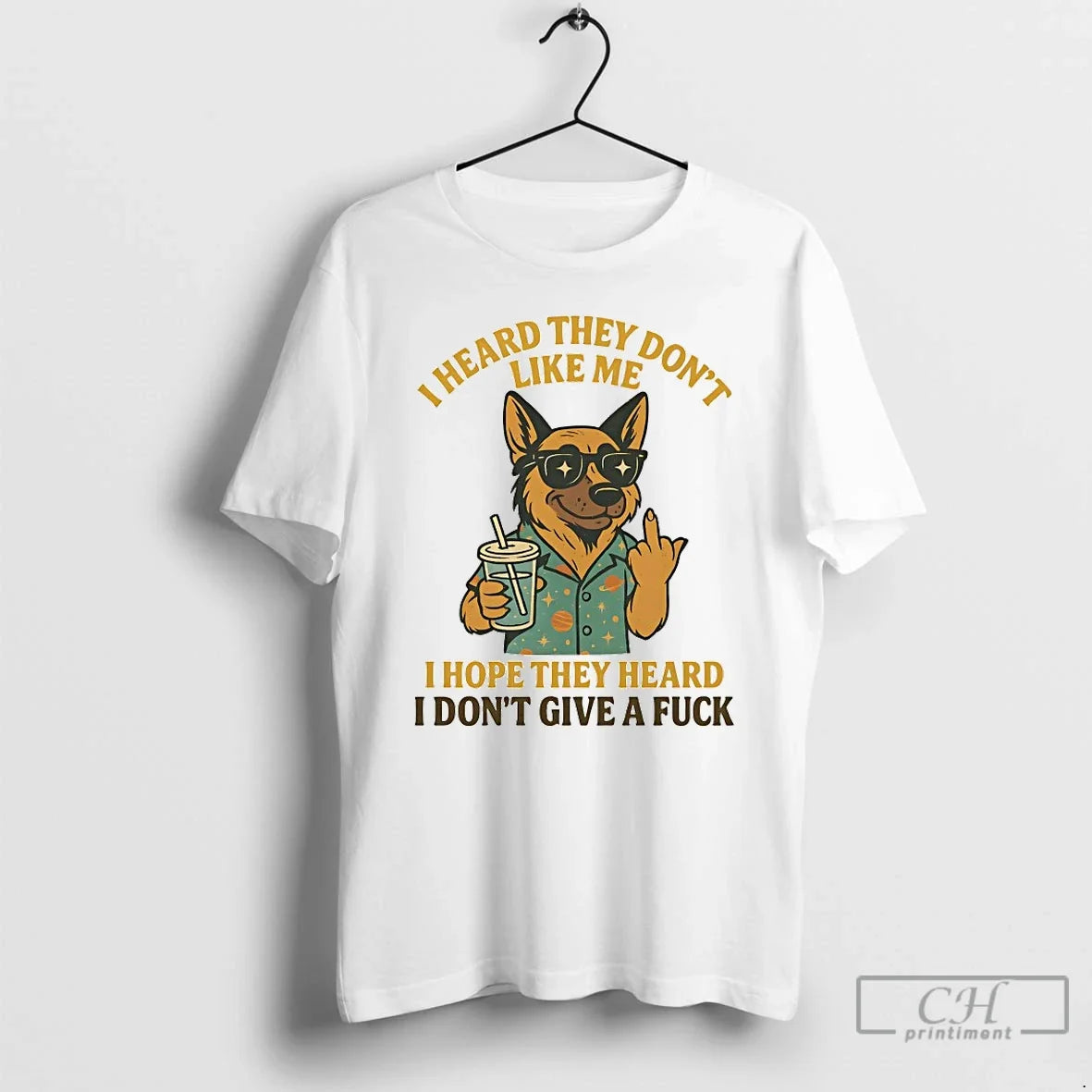Classic German Shepherd I Heard They Dont Like Me I Hope They Heard I Dont