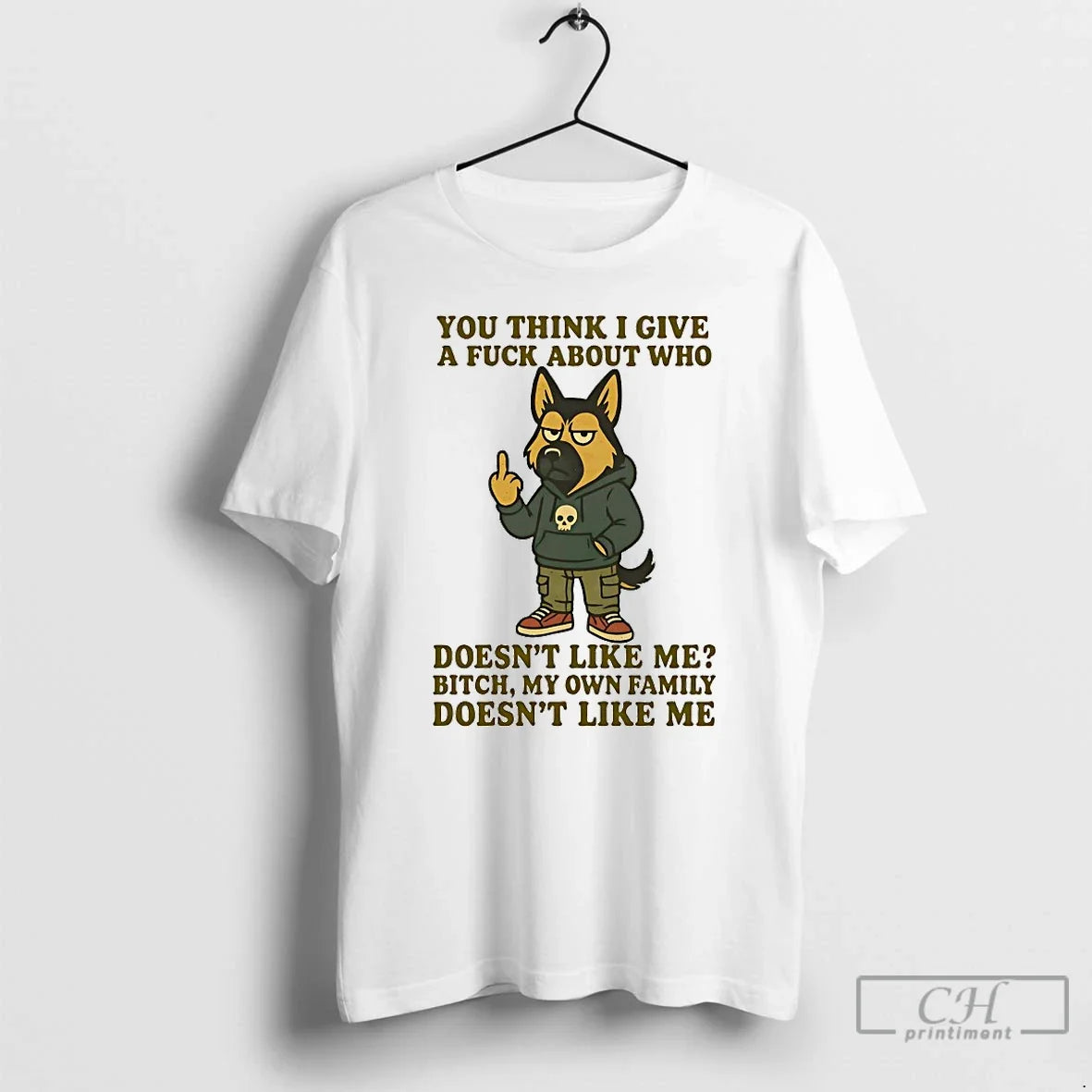 Classic German Shepherd You Think I Give A Fuck About Who Doesnt Like Me Bitch