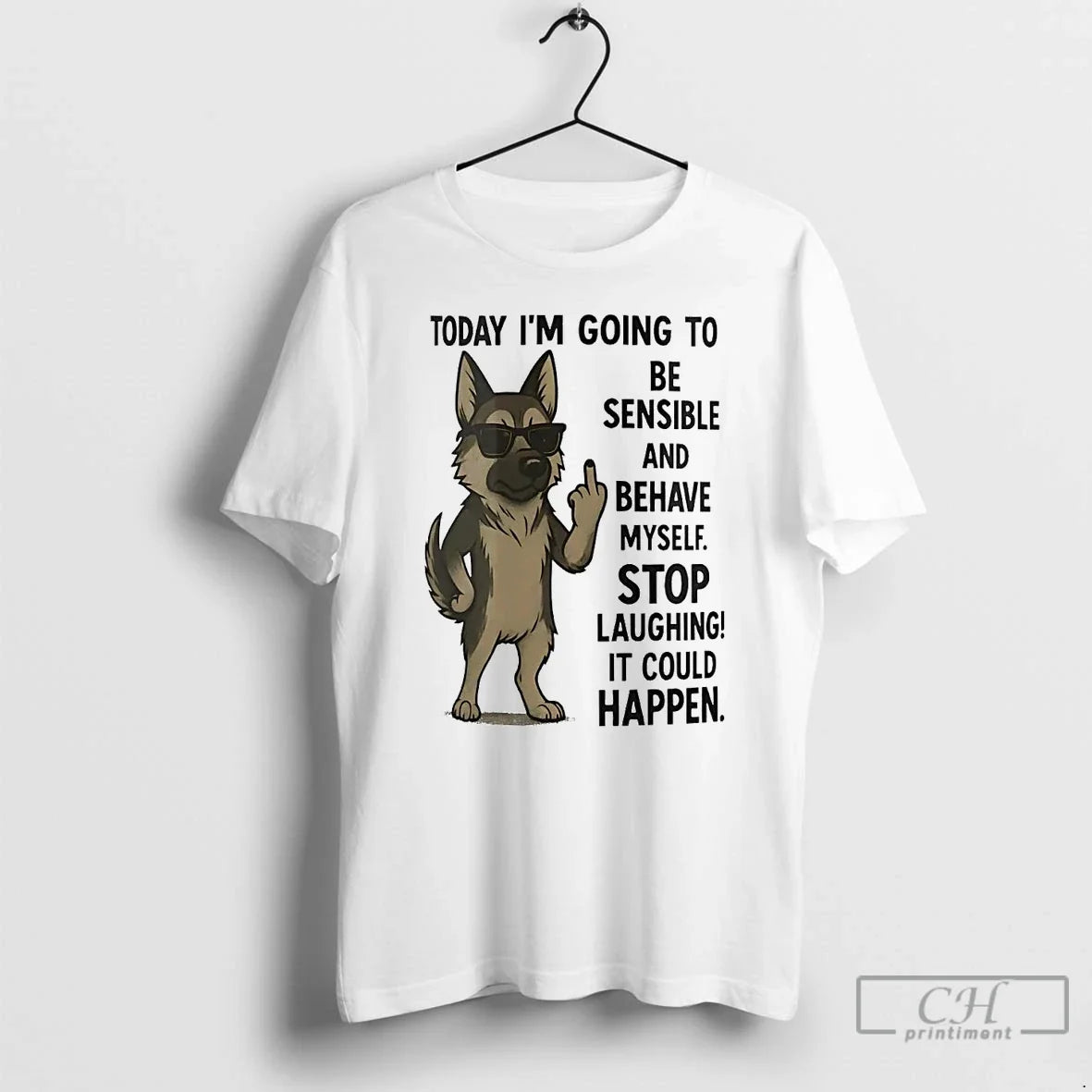 Classic German Shepherd Today Im Going To Be Sensible And Behave Myself T Shirts