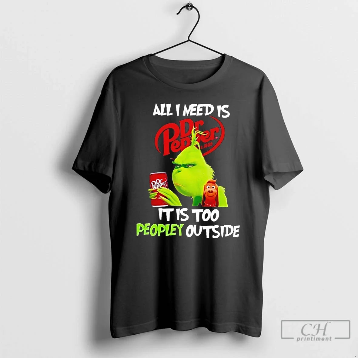 Classic Grinch All I Need Is Dr Pepper It Is Too Peopley Outside T Shirts