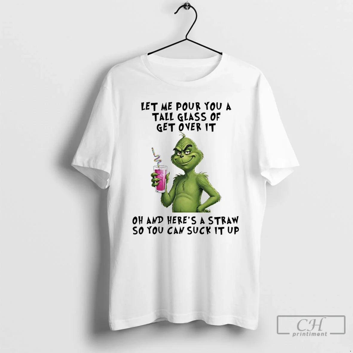 Classic Grinch Christmas Let Me Pour You A Tall Glass Of Get Over It