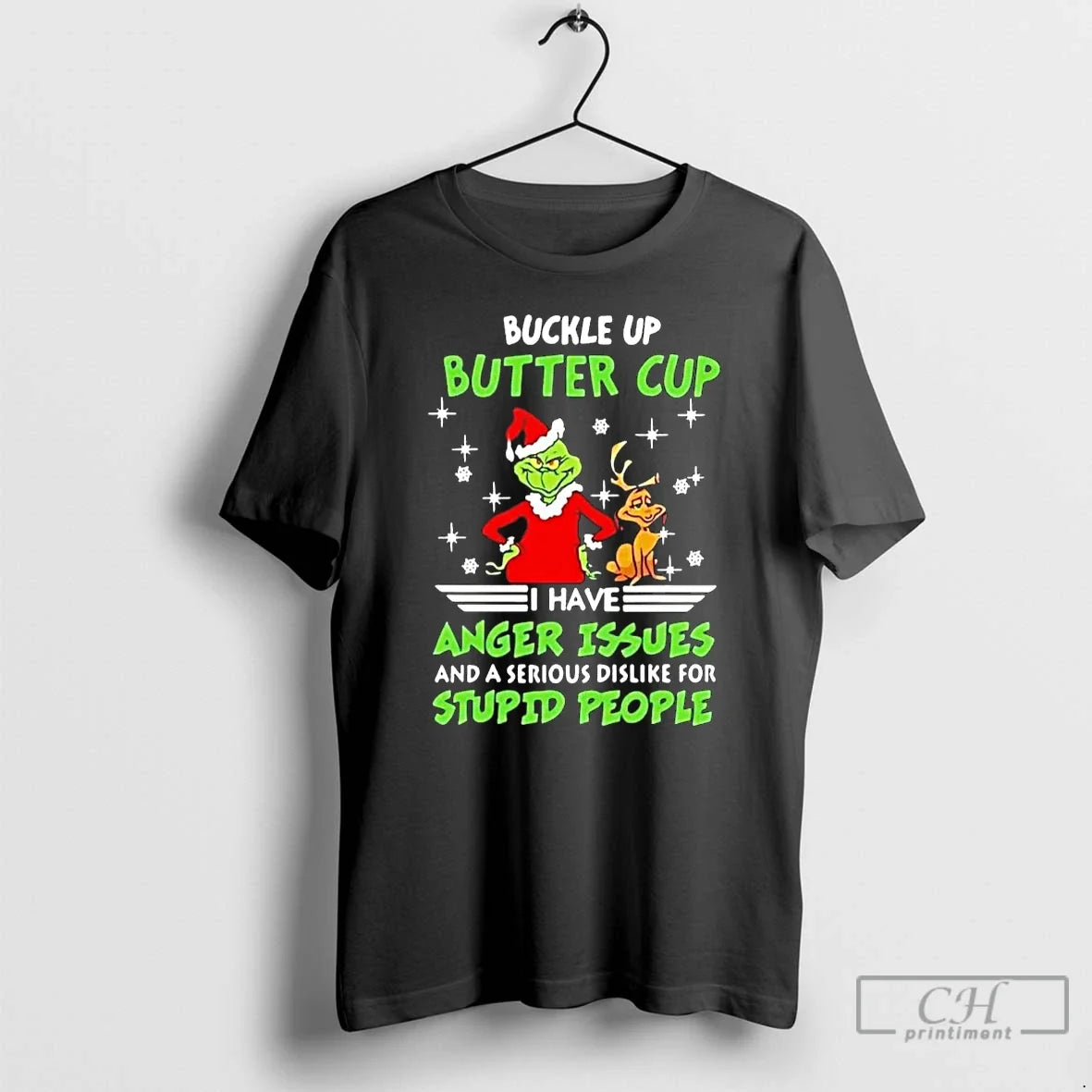 Classic Grinch Buckle Up Buttercup I Have Anger Issues And A Serious Dislike For Stupid