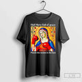 Classic Hail Mary Full Of Grace Punch The Racists In The Face T Shirts
