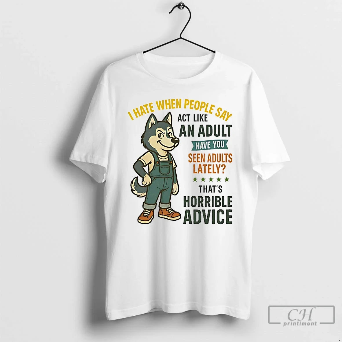 Classic Husky I Hate When People Say Act Like An Adult Have You Seen Adults