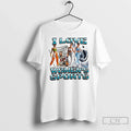 Classic I Love Womens Sports Housework Satirical T Shirts