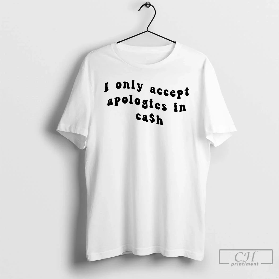 Classic I Only Accpet Aapologies In Cash T Shirts