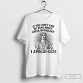 Classic If You Dont Like My Puns About Greek Mythology I Apollo Gize T Shirts