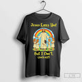 Classic Jesus Loves You But I Dont Fuck Off Rainbow