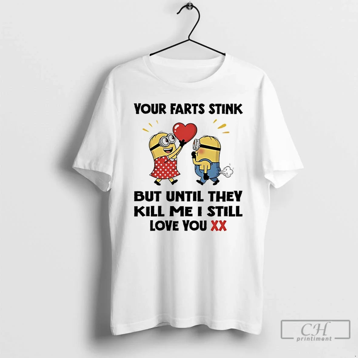 Classic Minions Your Farts Stink But Until They Kill Me I Still Love You