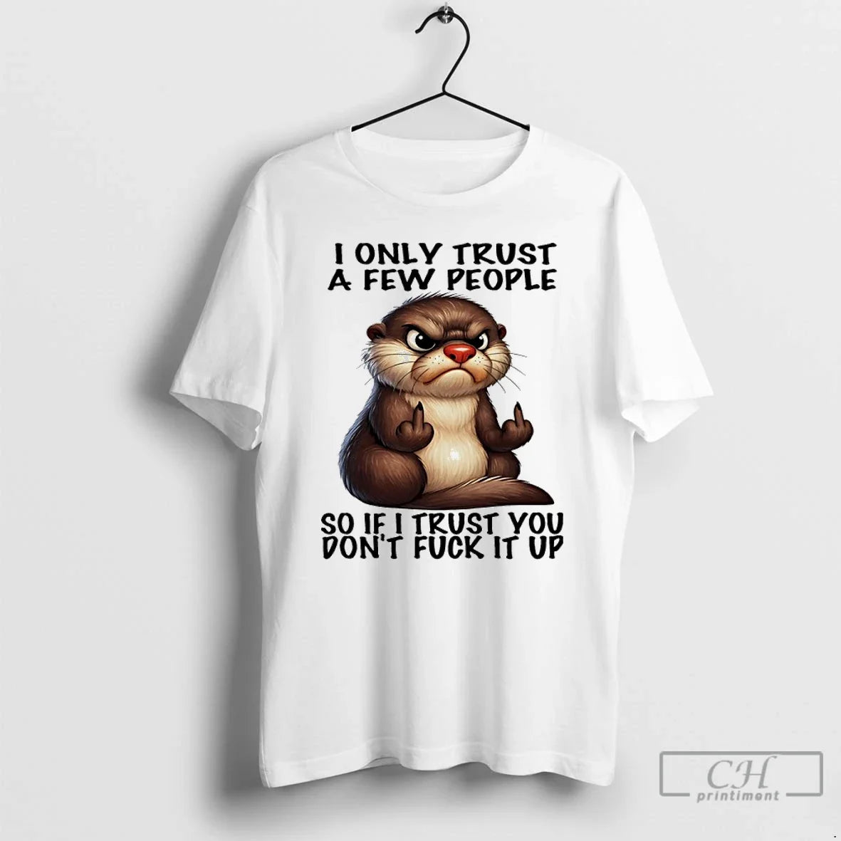 Classic Otter Middle Finger I Only Trust A Few People So If I Trust You