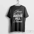 Classic Qb Justin Fields Wearing Jesus Is The Name Above All Names Long Sleve
