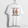 Classic Roosters You Think Im Sassy You Should Meet The Girl I Gave Birth To