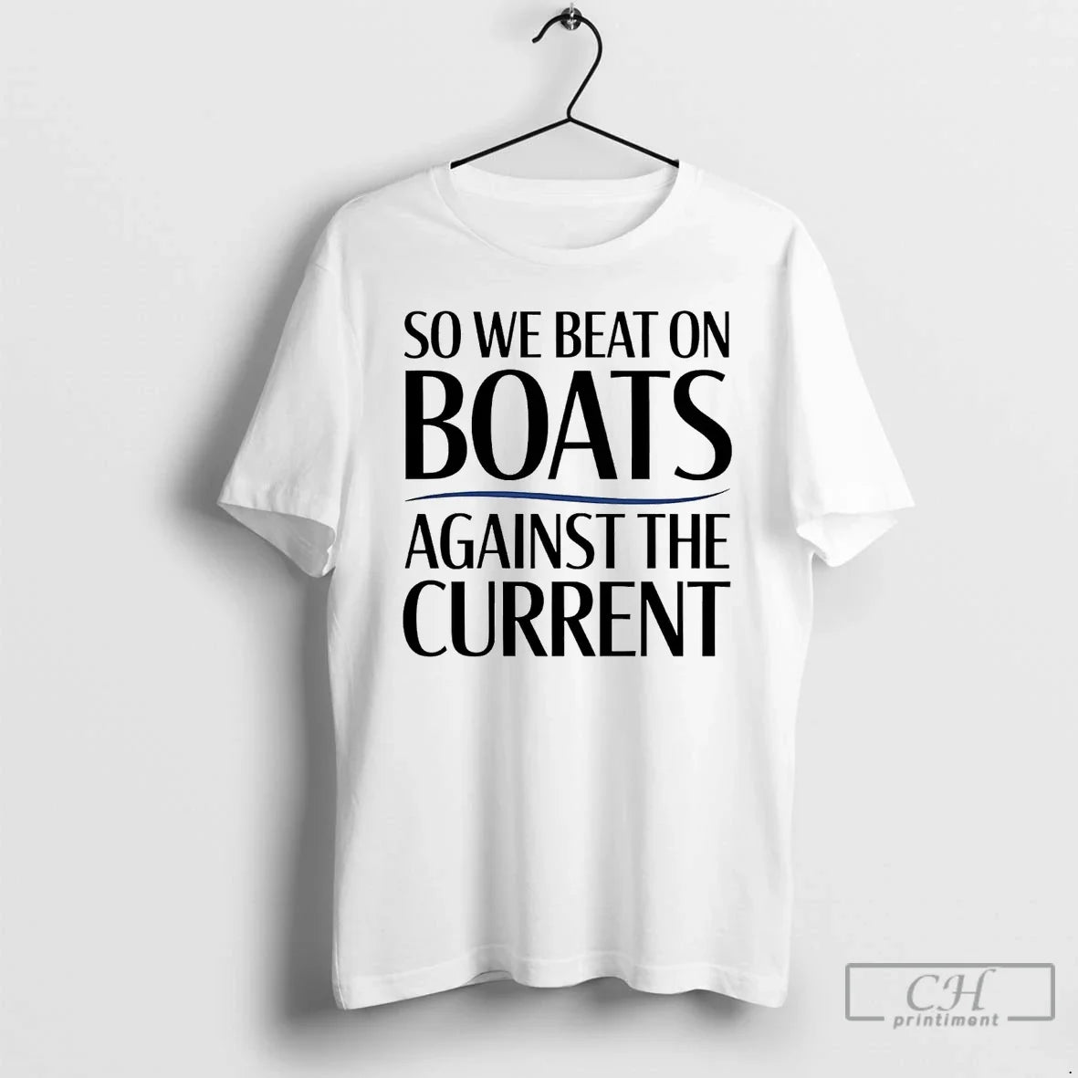 Classic So We Beat On Boats Against The Current T Shirts