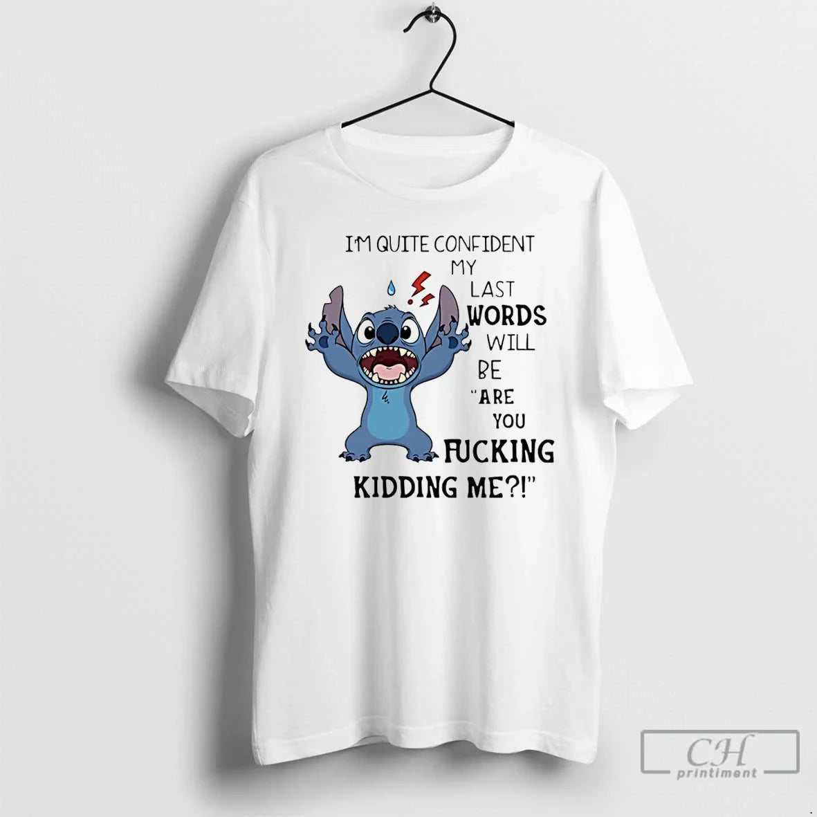 Classic Stich Im Quite Confident My Last Words Will Be Are You Fucking Kidding Me