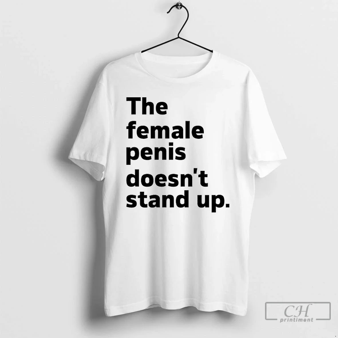 Classic The Female Penis Doesnt Stand Up T Shirts