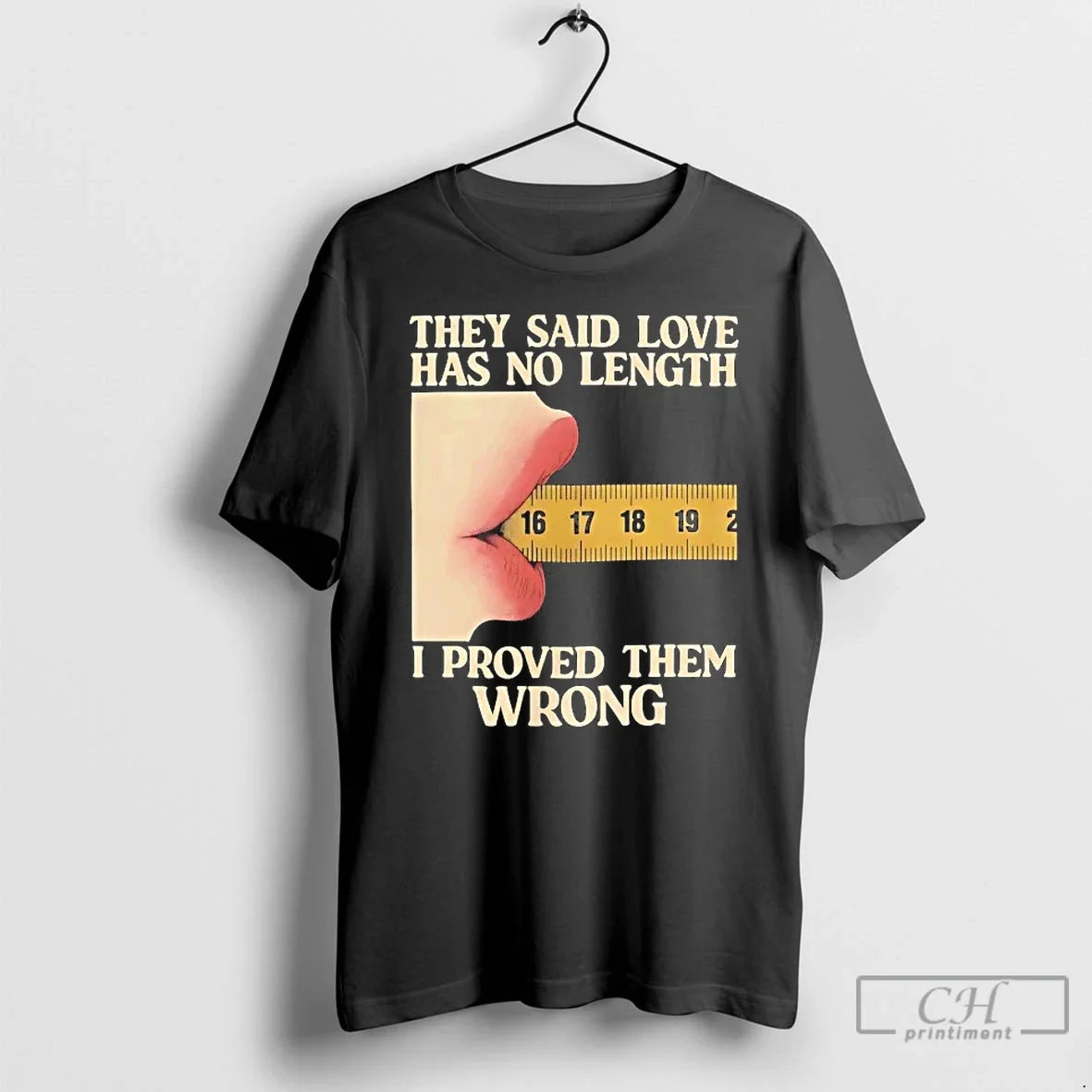 Classic They Said Love Has No Length I Proved Them Wrong T Shirts