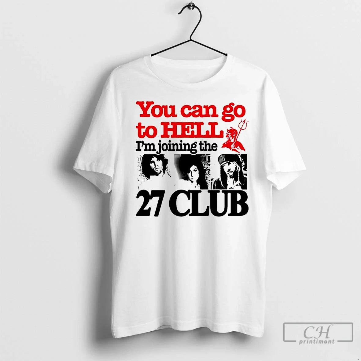 Classic You Can Go To Hell Im Joining The 27 Club