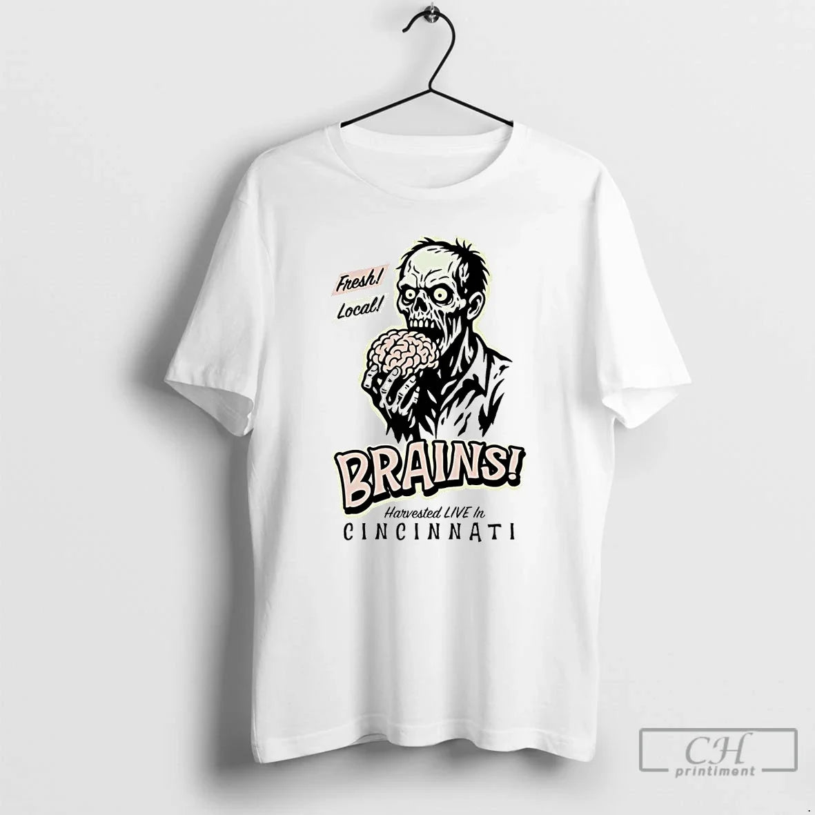 Classic Zombie Fresh Local Brains Harvested Live In Cincinnati T Shirts
