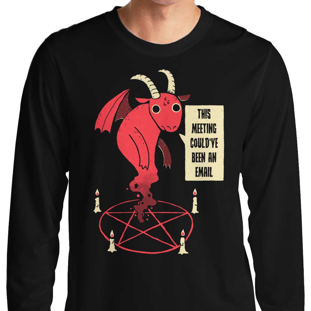 Could Have Been an Email - Long Sleeve