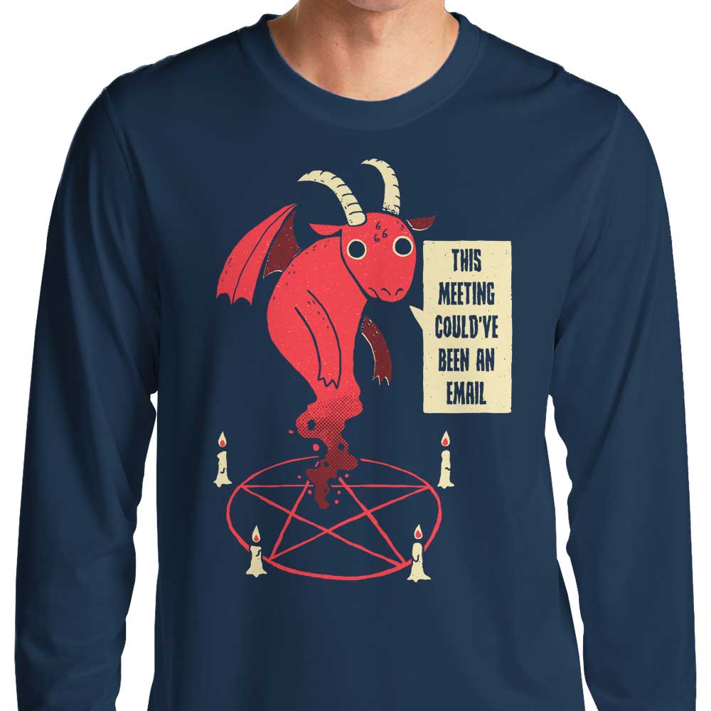 Could Have Been an Email - Long Sleeve