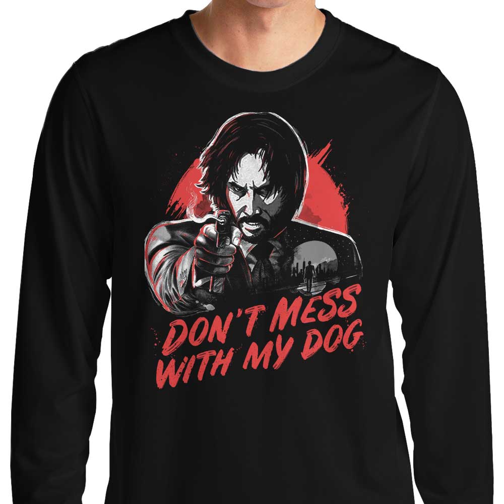 Don't Mess With My Dog - Long Sleeve