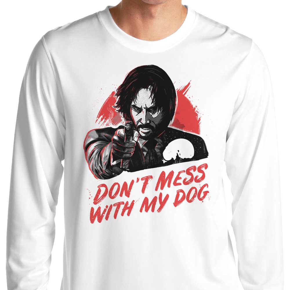 Don't Mess With My Dog - Long Sleeve
