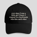 Ever Since I Was A Little Girl I Knew I Wanted Two Boyfriends Hat