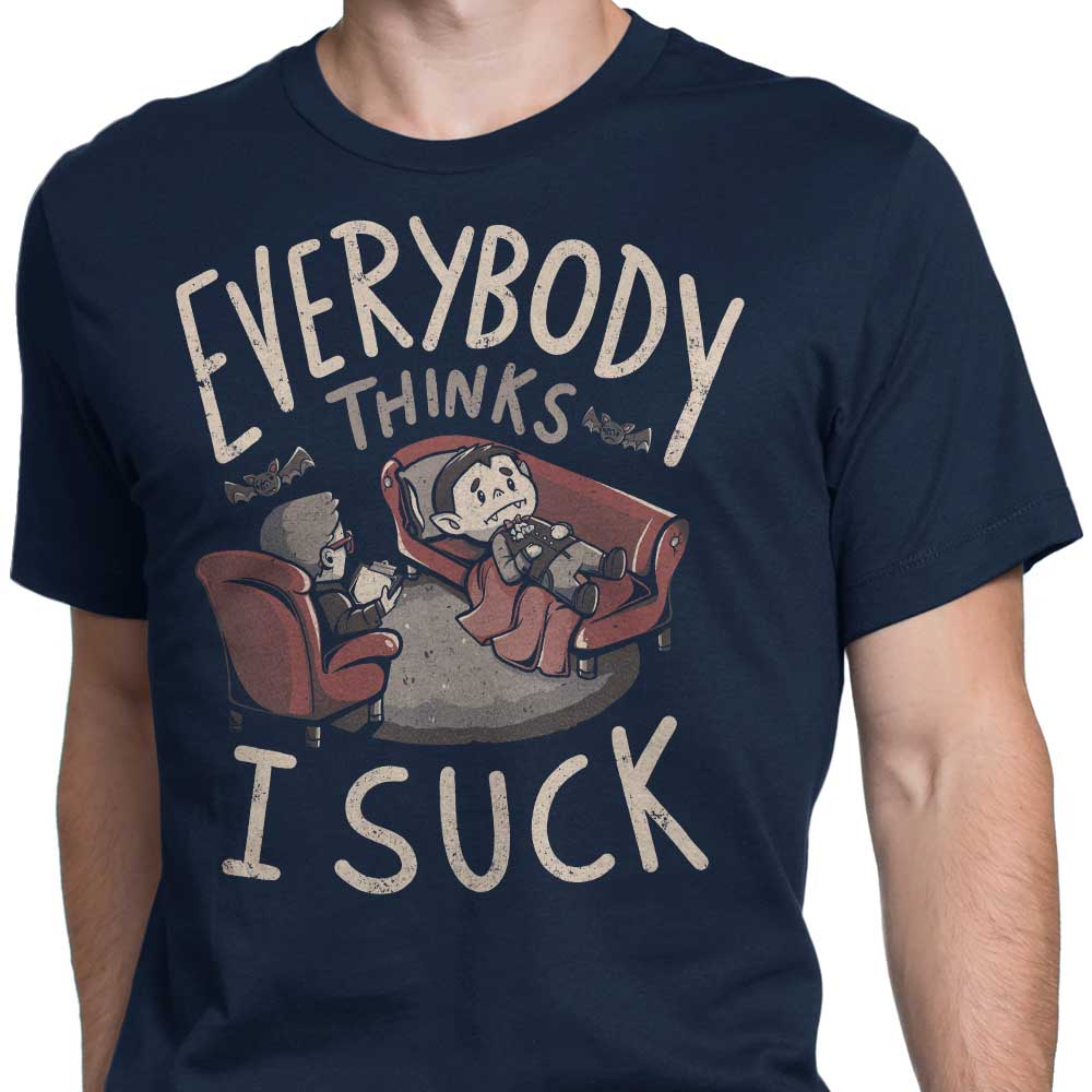 Everybody Thinks I Suck - Men's Apparel