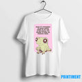 Frog Since Its Impossible To Know Which Period Of My Life Is The Middle Tshirts