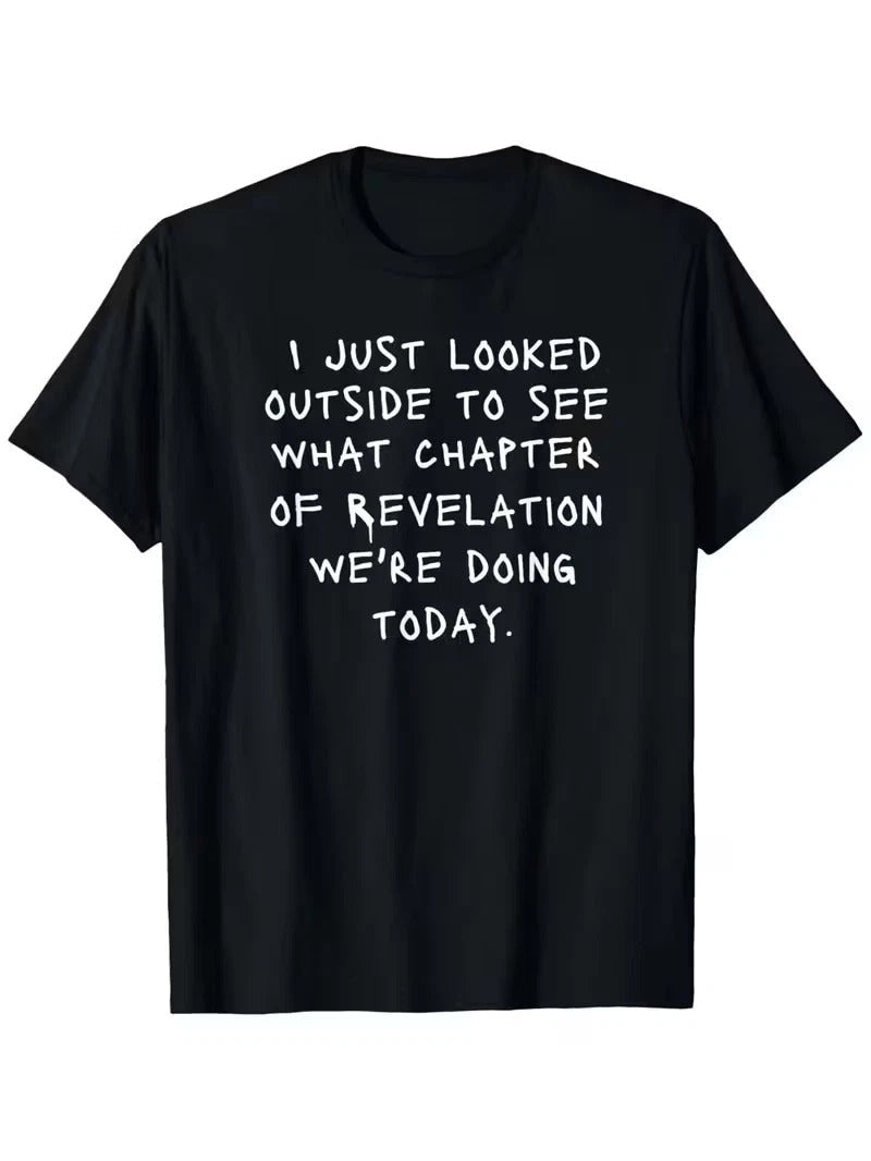Funny Christian Bible Verse - "I Just Looked Outside to See Which Chapte Unisex