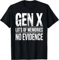 Gen X Lots Of Memories No Evidence Funny Humor Adult Friend Unisex