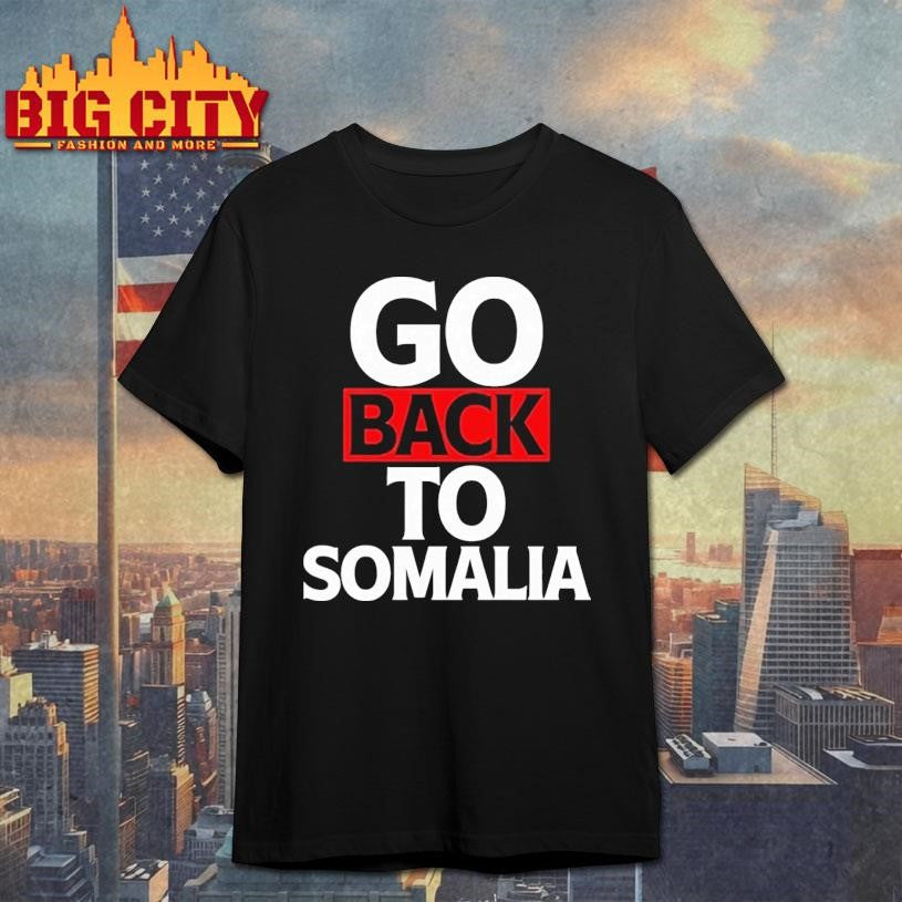Go Back To Somalia Shirt Unisex