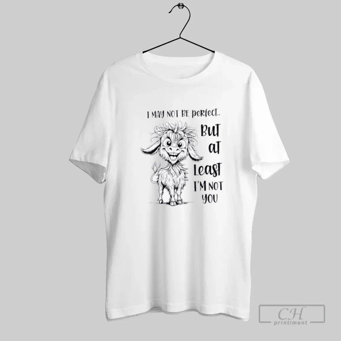 Goat I May Not Be Perfect But At Least I Am Not You