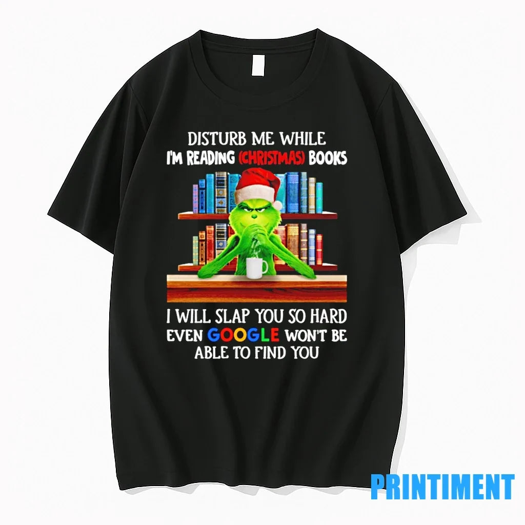 Grinch Disturb Me While Im Reading Christmas Books I Will Slap You So Hard Even