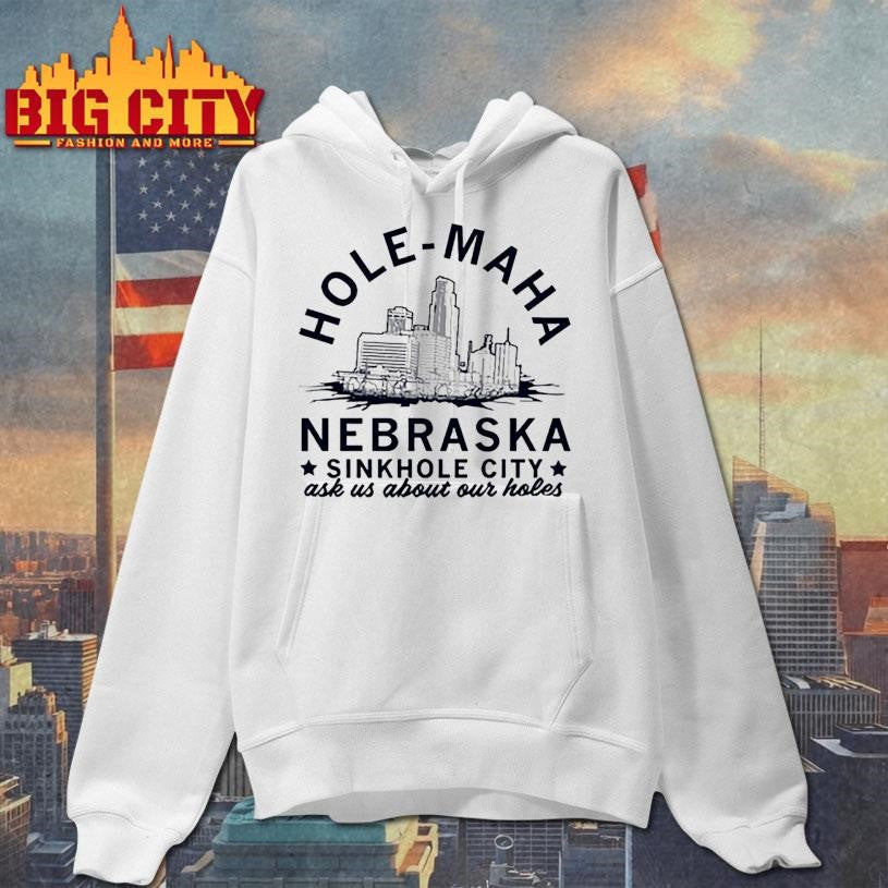 Hole maha nebraska sinkhole city shirt Unisex