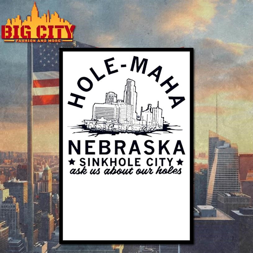 Hole maha nebraska sinkhole city shirt Unisex