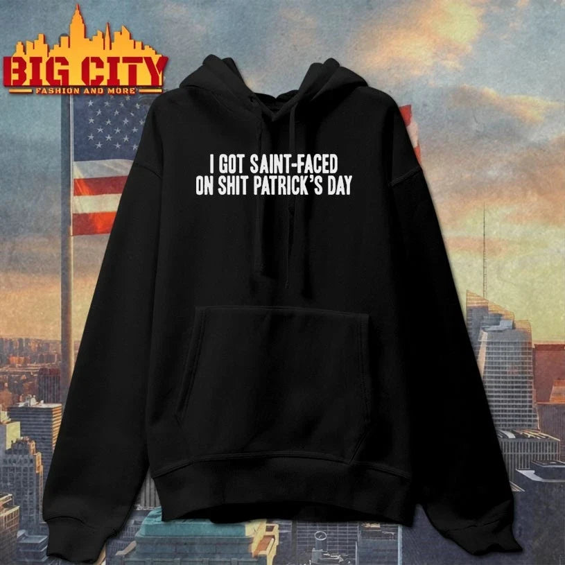 I Got Saint-Faced On Shit Patrick’s Day Unisex