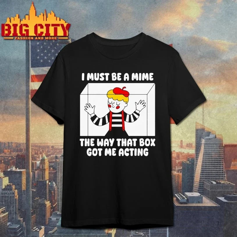 I Must Be A Mime The Way That Box Got Me Acting Unisex