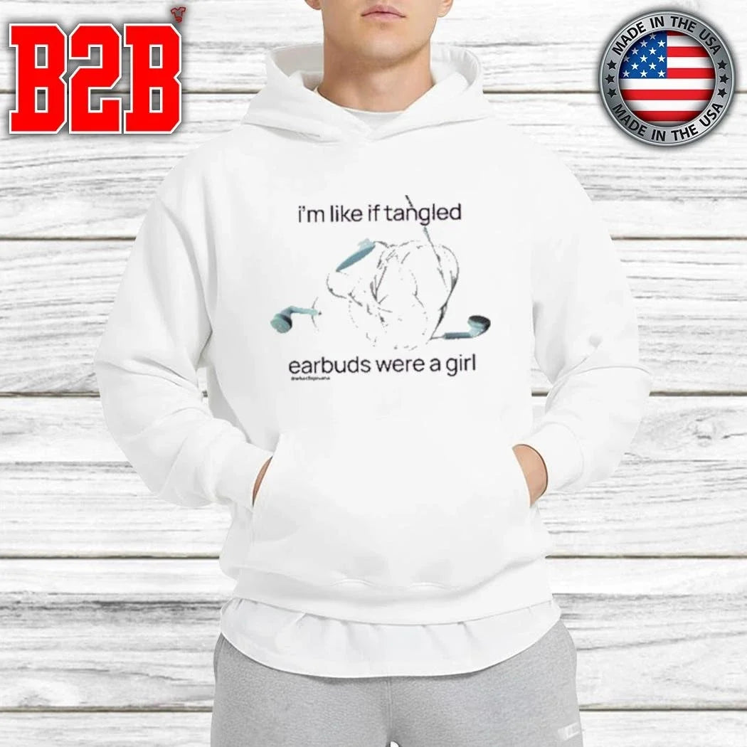 I’m Like If Tangled Earbuds Were A Girl Shirt Unisex